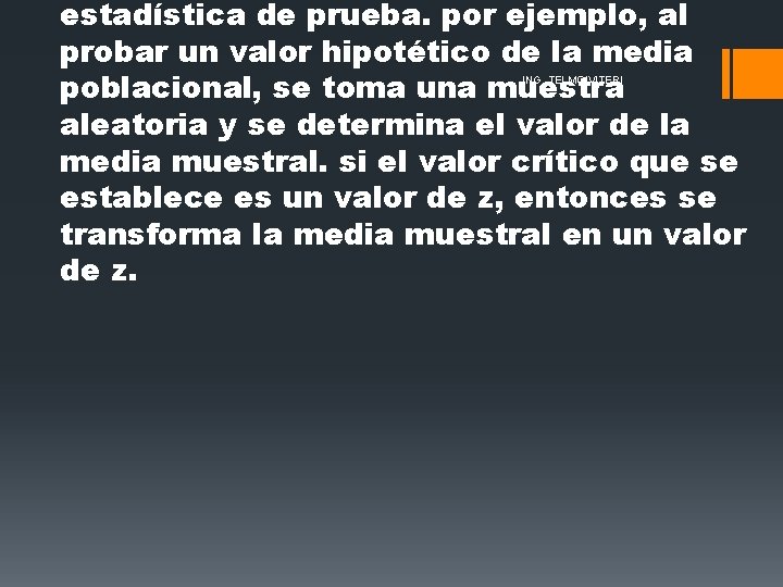 estadística de prueba. por ejemplo, al probar un valor hipotético de la media poblacional, estadística de prueba. por ejemplo, al probar un valor hipotético de la media poblacional,