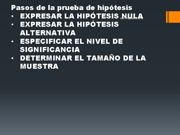 Pasos de la prueba de hipótesis • EXPRESAR LA HIPÓTESIS NULA • EXPRESAR LA Pasos de la prueba de hipótesis • EXPRESAR LA HIPÓTESIS NULA • EXPRESAR LA