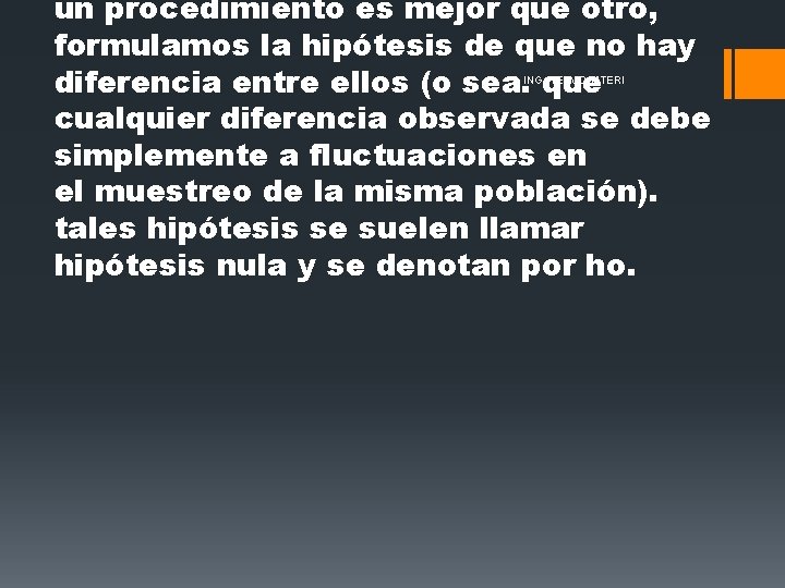 un procedimiento es mejor que otro, formulamos la hipótesis de que no hay diferencia un procedimiento es mejor que otro, formulamos la hipótesis de que no hay diferencia