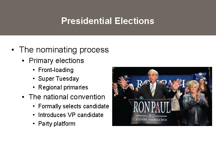 Presidential Elections • The nominating process • Primary elections • Front-loading • Super Tuesday