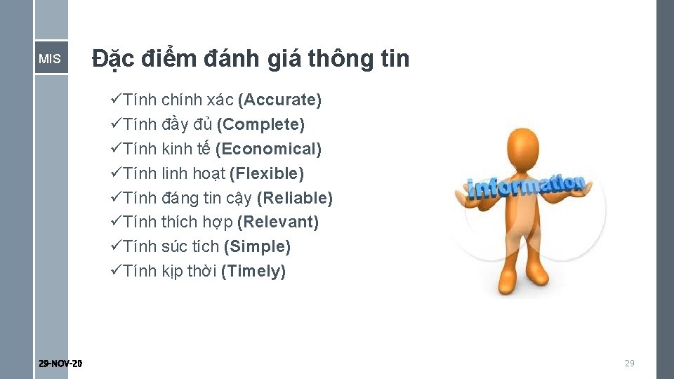 MIS Đặc điểm đánh giá thông tin üTính chính xác (Accurate) üTính đầy đủ