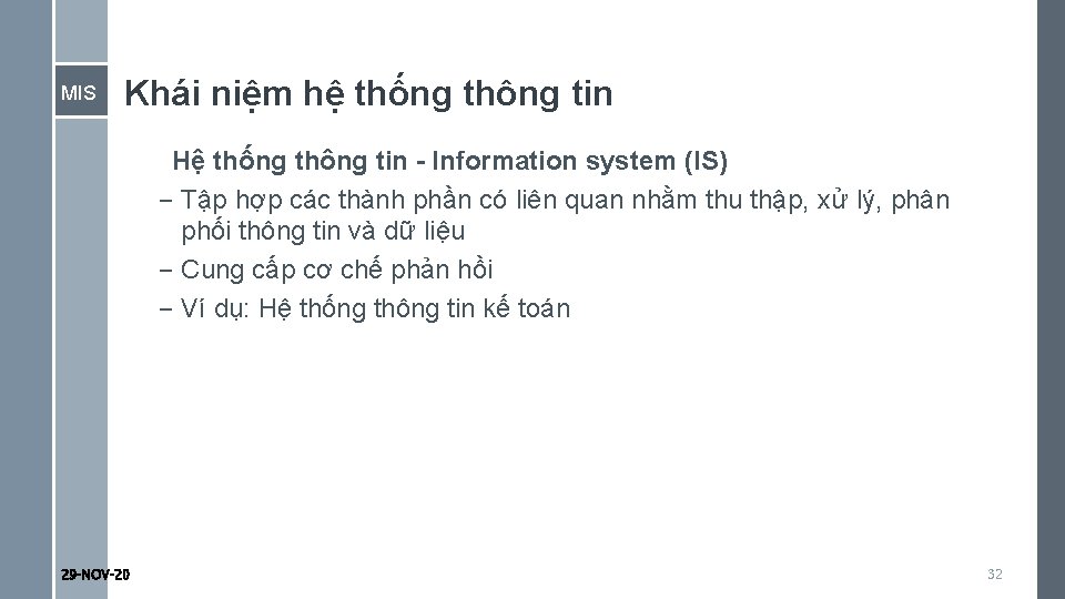 MIS Khái niệm hệ thống thông tin Hệ thống thông tin - Information system