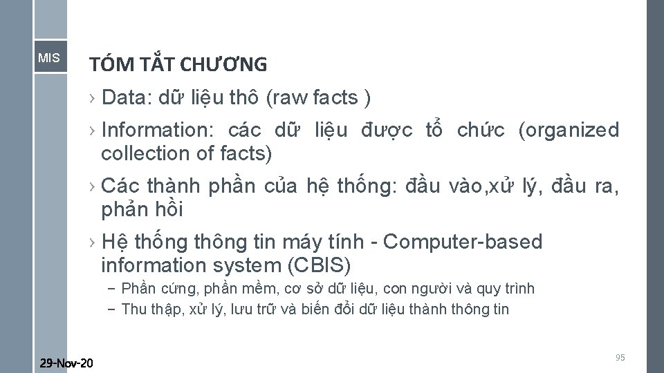 MIS TÓM TẮT CHƯƠNG › Data: dữ liệu thô (raw facts ) › Information: