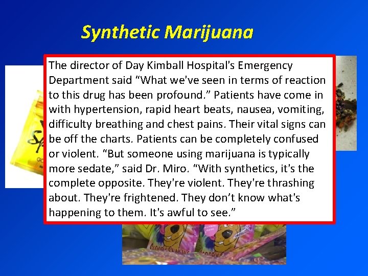 Synthetic Marijuana The director of Day Kimball Hospital's Emergency Department said “What we've seen