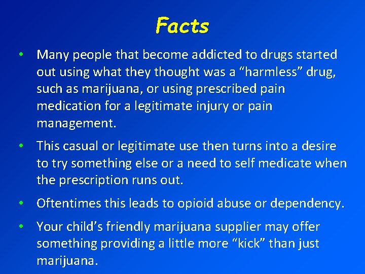 Facts • Many people that become addicted to drugs started out using what they
