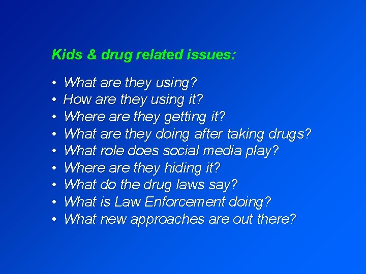 Kids & drug related issues: • • • What are they using? How are