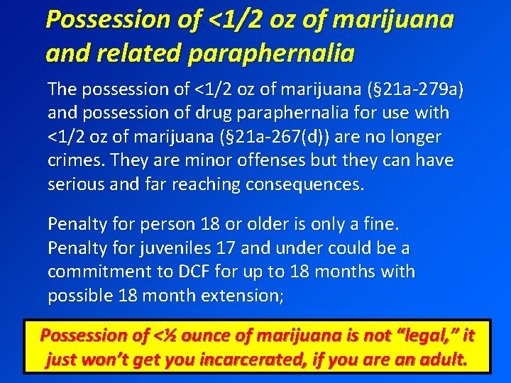 Possession of <1/2 oz of marijuana and related paraphernalia The possession of <1/2 oz