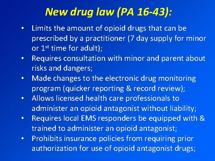New drug law (PA 16 -43): • Limits the amount of opioid drugs that