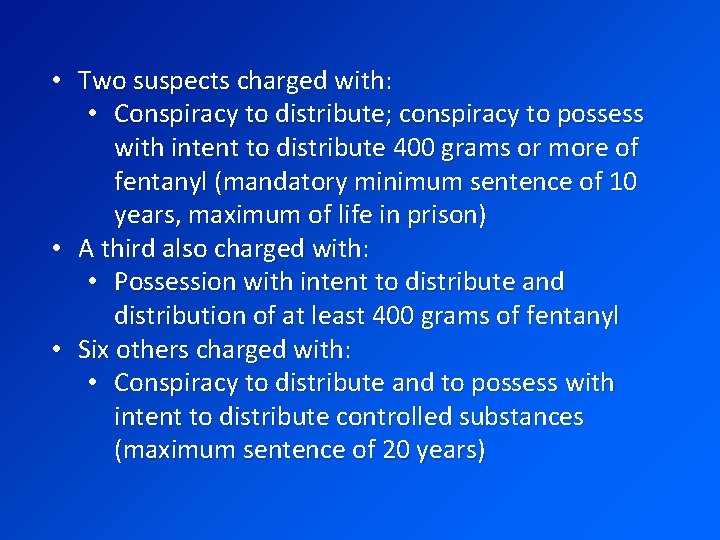  • Two suspects charged with: • Conspiracy to distribute; conspiracy to possess with