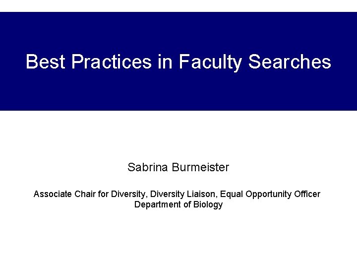 Best Practices in Faculty Searches Sabrina Burmeister Associate Chair for Diversity, Diversity Liaison, Equal