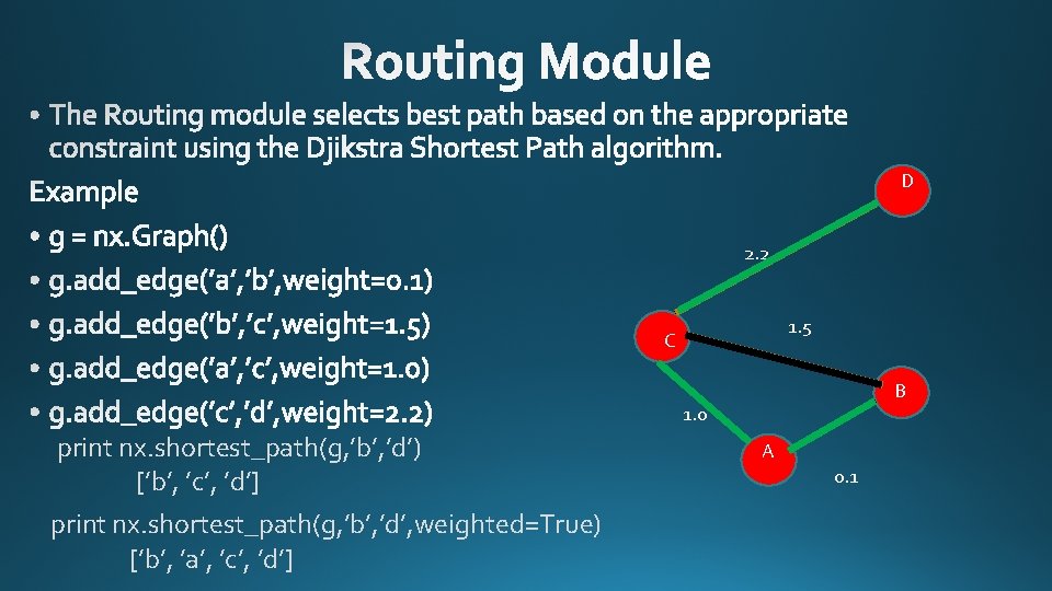 D 2. 2 1. 5 C B 1. 0 print nx. shortest_path(g, ’b’, ’d’)