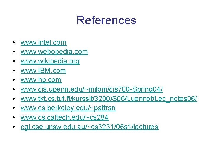 References • • • www. intel. com www. webopedia. com www. wikipedia. org www.