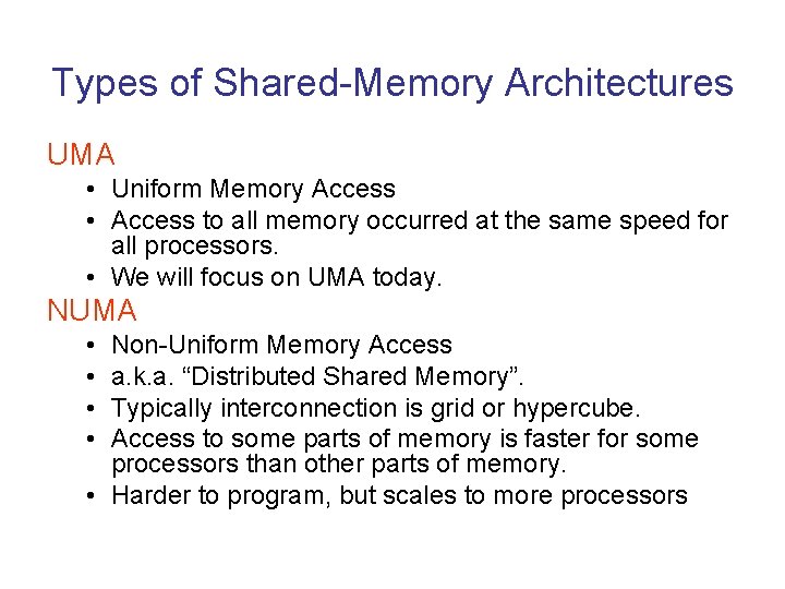 Types of Shared-Memory Architectures UMA • Uniform Memory Access • Access to all memory