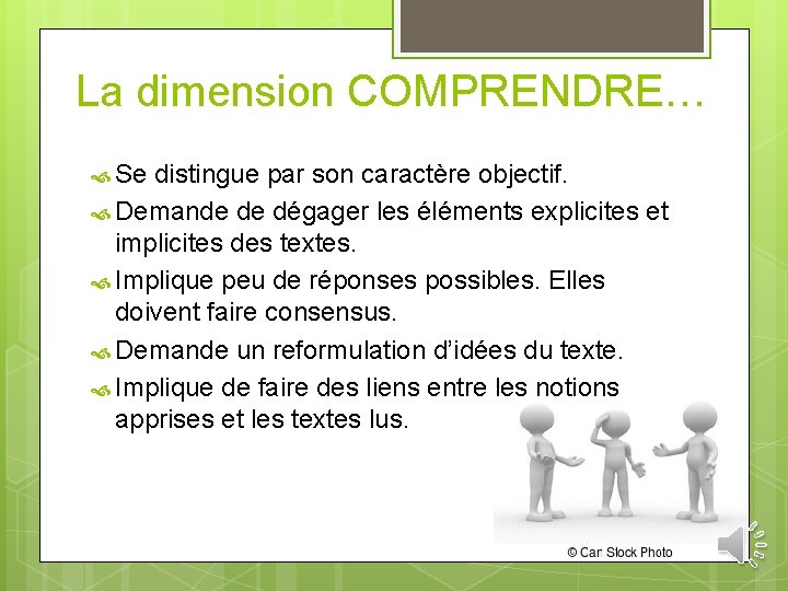 La dimension COMPRENDRE… Se distingue par son caractère objectif. Demande de dégager les éléments