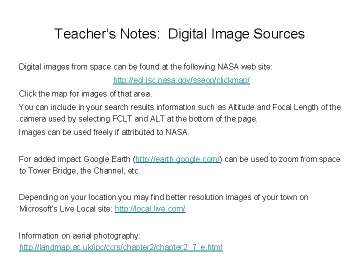 Teacher’s Notes: Digital Image Sources Digital images from space can be found at the Teacher’s Notes: Digital Image Sources Digital images from space can be found at the