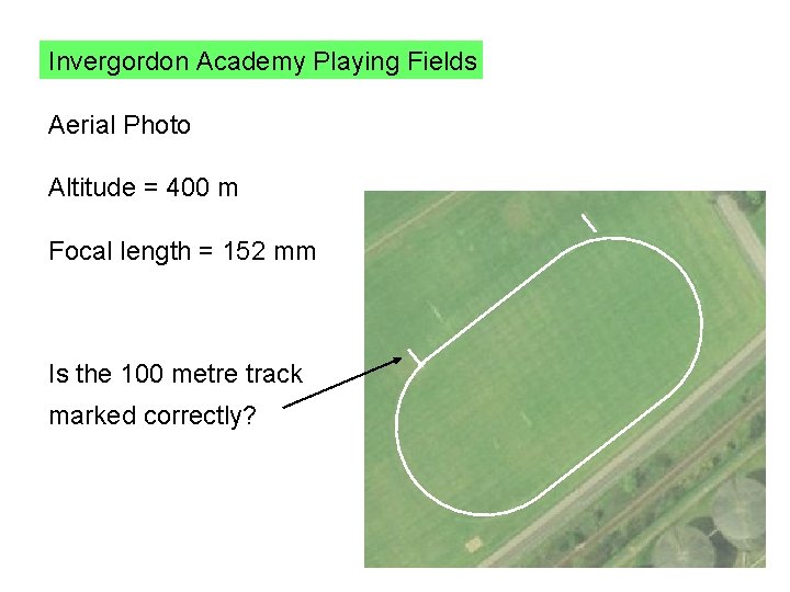 Invergordon Academy Playing Fields Aerial Photo Altitude = 400 m Focal length = 152 Invergordon Academy Playing Fields Aerial Photo Altitude = 400 m Focal length = 152
