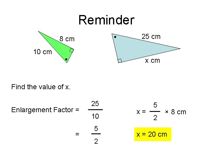 Reminder 25 cm 8 cm 10 cm x cm Find the value of x. Reminder 25 cm 8 cm 10 cm x cm Find the value of x.