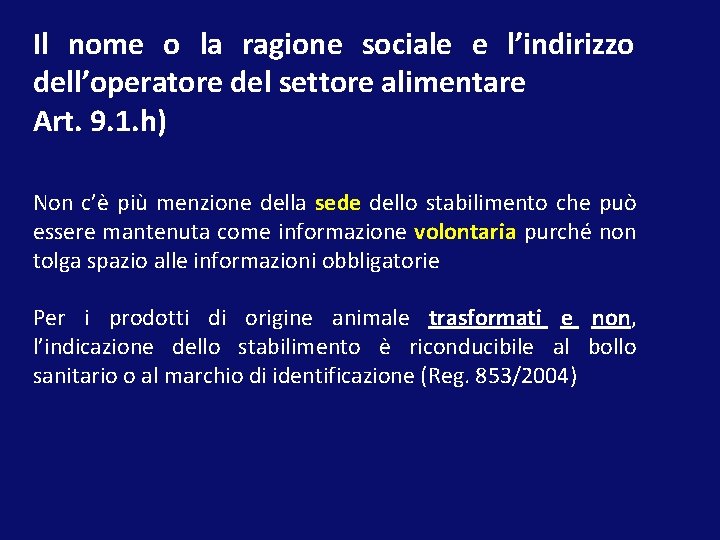 Il nome o la ragione sociale e l’indirizzo dell’operatore del settore alimentare Art. 9.