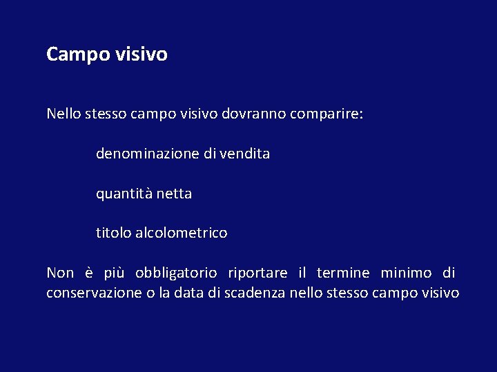 Campo visivo Nello stesso campo visivo dovranno comparire: denominazione di vendita quantità netta titolo