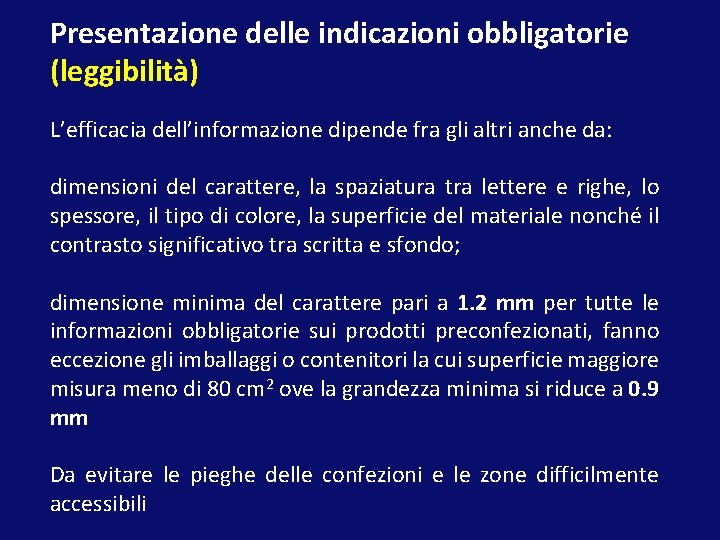 Presentazione delle indicazioni obbligatorie (leggibilità) L’efficacia dell’informazione dipende fra gli altri anche da: dimensioni