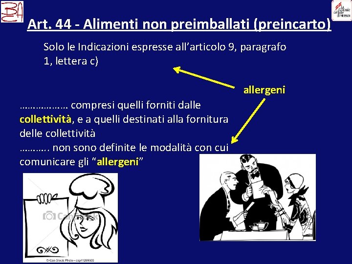 Art. 44 - Alimenti non preimballati (preincarto) Solo le Indicazioni espresse all’articolo 9, paragrafo