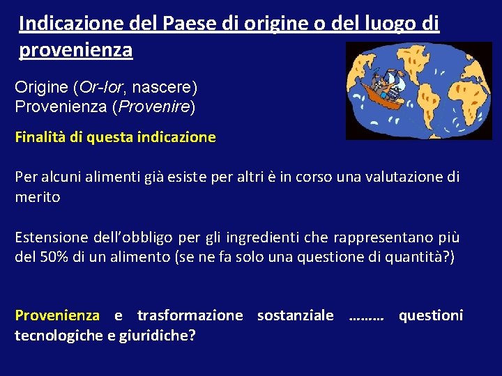 Indicazione del Paese di origine o del luogo di provenienza Origine (Or-Ior, nascere) Provenienza
