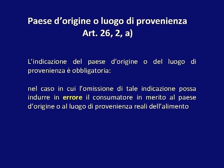 Paese d’origine o luogo di provenienza Art. 26, 2, a) L’indicazione del paese d’origine