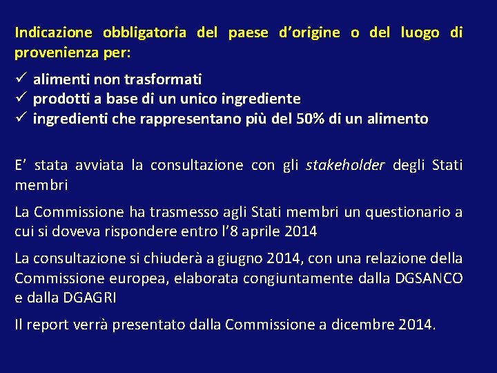 Indicazione obbligatoria del paese d’origine o del luogo di provenienza per: ü alimenti non