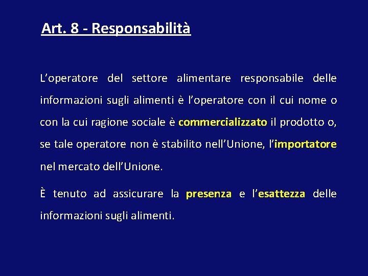 Art. 8 - Responsabilità L’operatore del settore alimentare responsabile delle informazioni sugli alimenti è