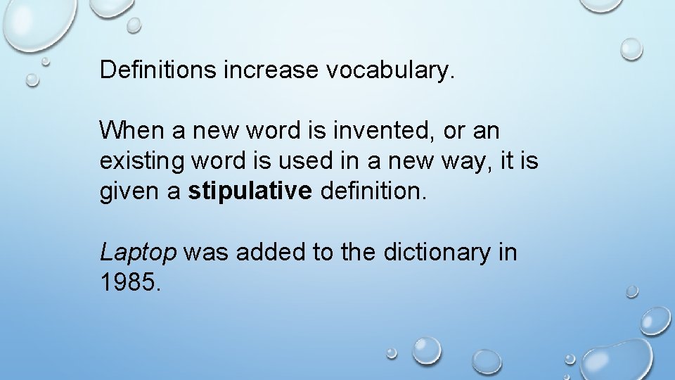 Definitions increase vocabulary. When a new word is invented, or an existing word is