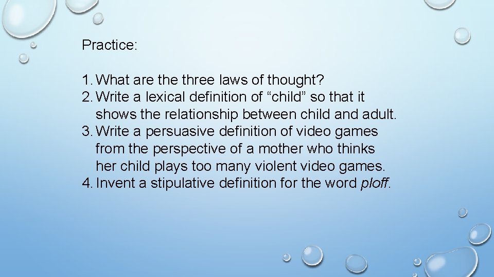 Practice: 1. What are three laws of thought? 2. Write a lexical definition of