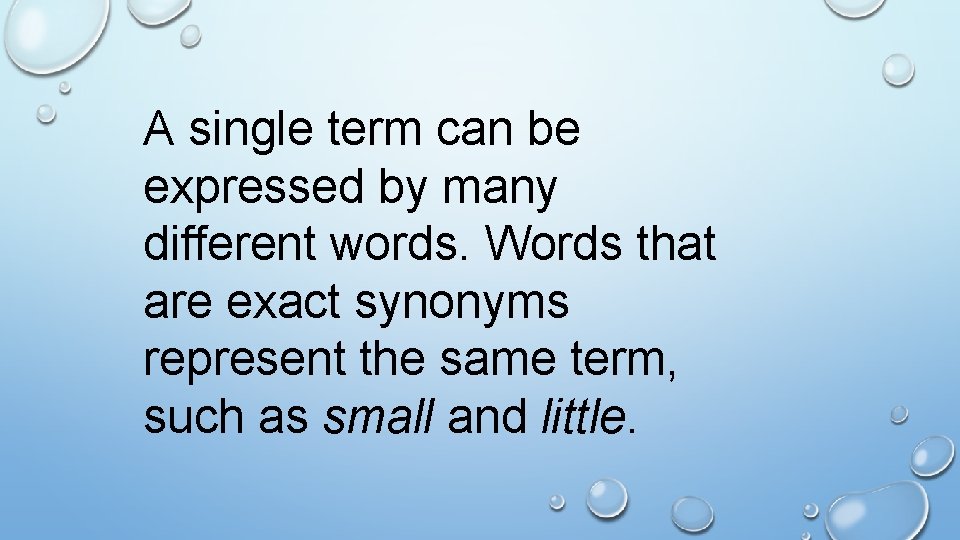 A single term can be expressed by many different words. Words that are exact