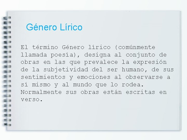 Género Lírico El término Género lírico (comúnmente llamada poesía), designa al conjunto de obras