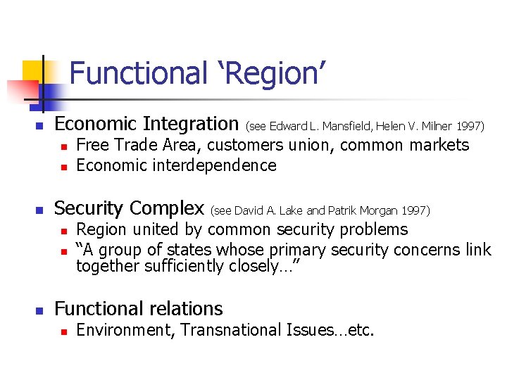 Functional ‘Region’ n Economic Integration n n Free Trade Area, customers union, common markets