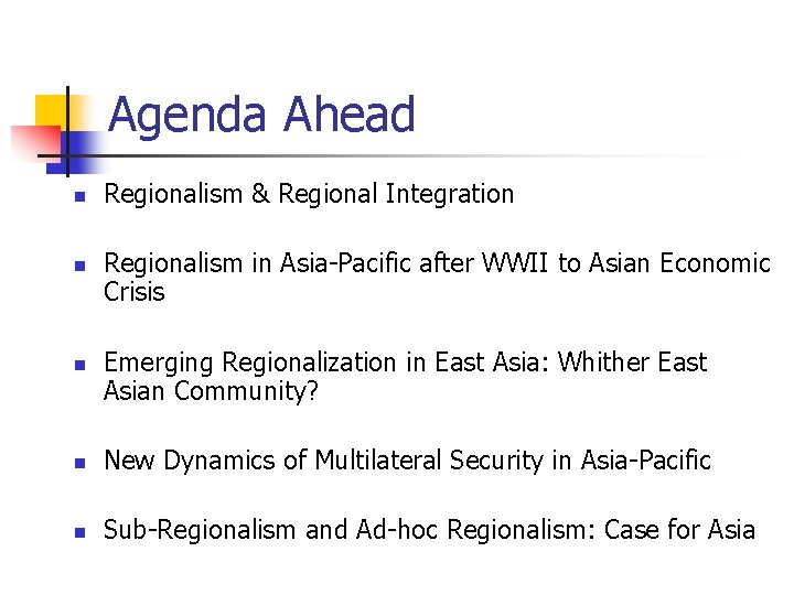 Agenda Ahead n n n Regionalism & Regional Integration Regionalism in Asia-Pacific after WWII