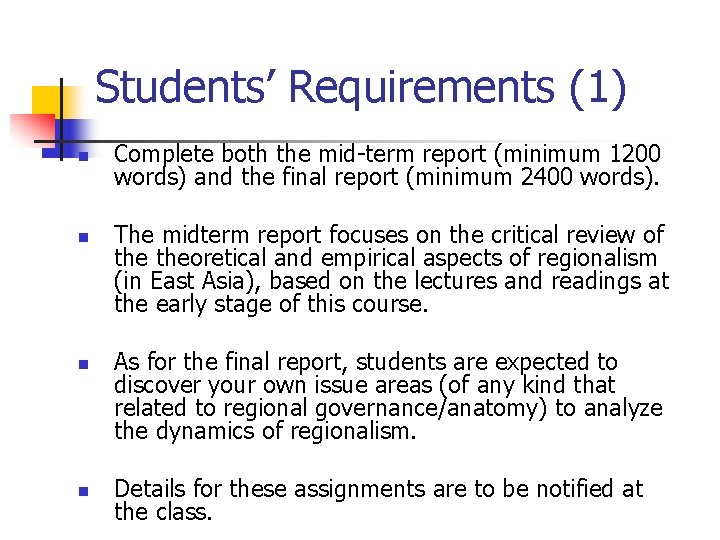 Students’ Requirements (1) n n Complete both the mid-term report (minimum 1200 words) and