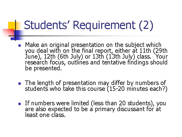 Students’ Requirement (2) n n n Make an original presentation on the subject which