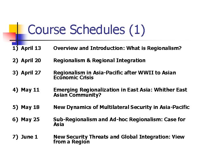 Course Schedules (1) 1) April 13 Overview and Introduction: What is Regionalism? 2) April