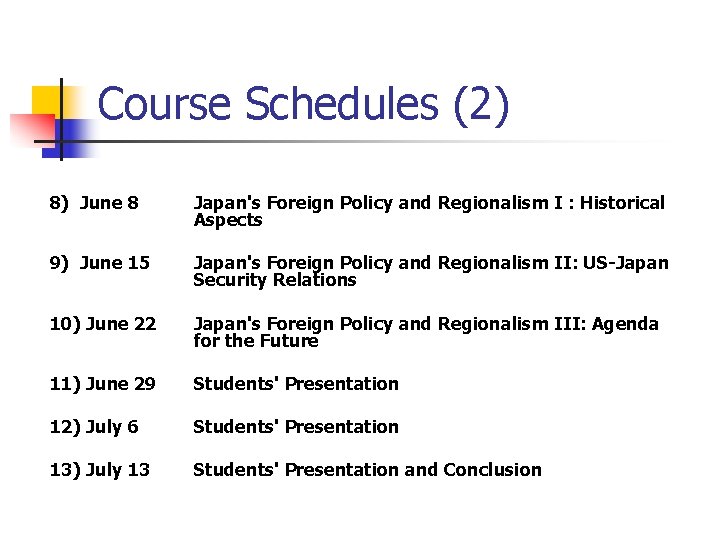 Course Schedules (2) 8) June 8 Japan's Foreign Policy and Regionalism I : Historical