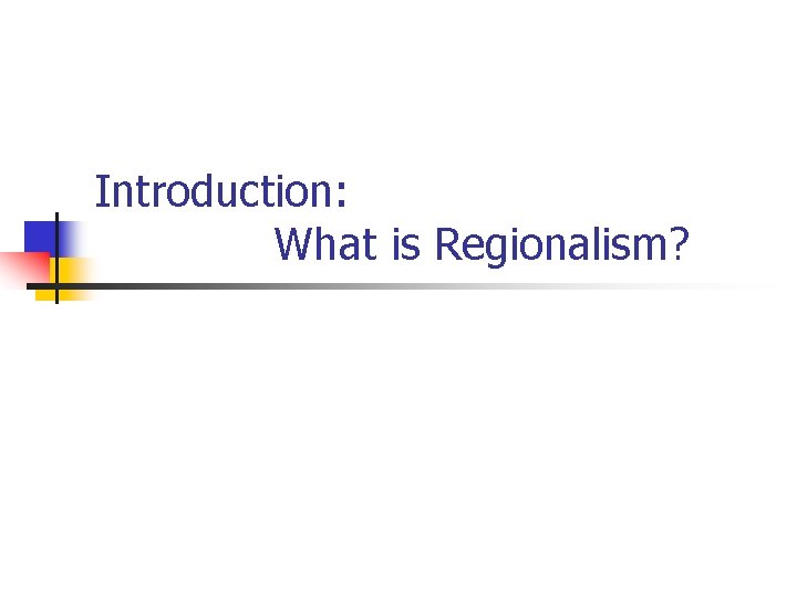 Introduction: What is Regionalism? 