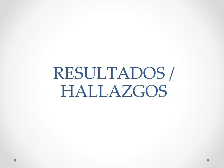 RESULTADOS / HALLAZGOS 