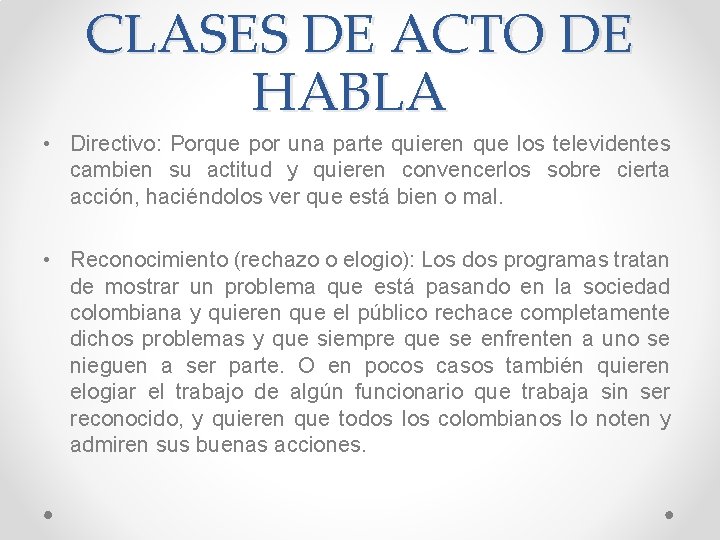 CLASES DE ACTO DE HABLA • Directivo: Porque por una parte quieren que los