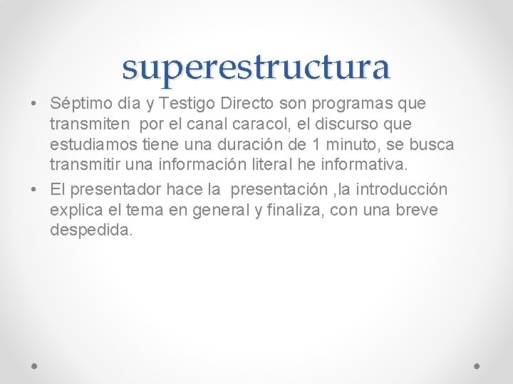 superestructura • Séptimo día y Testigo Directo son programas que transmiten por el canal