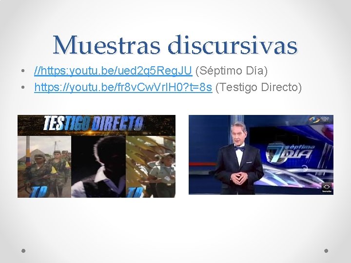 Muestras discursivas • //https: youtu. be/ued 2 q 5 Reg. JU (Séptimo Día) •