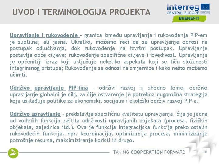 UVOD I TERMINOLOGIJA PROJEKTA Upravljanje i rukovođenje - granica između upravljanja i rukovođenja PIP-em