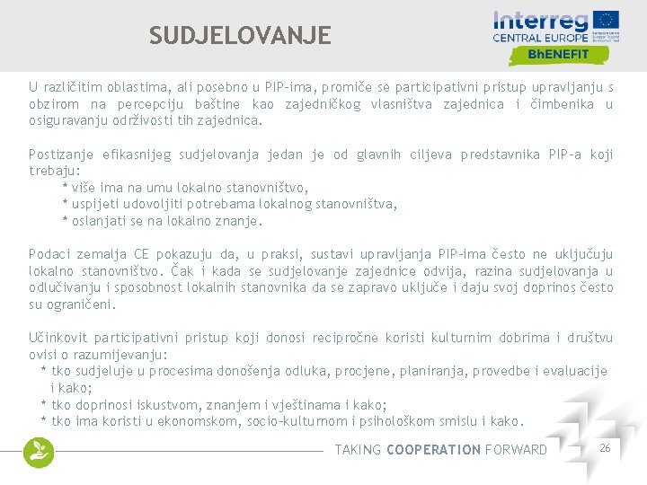 SUDJELOVANJE U različitim oblastima, ali posebno u PIP-ima, promiče se participativni pristup upravljanju s