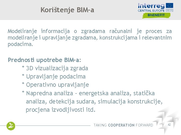 Korištenje BIM-a Modeliranje informacija o zgradama računalni je proces za modeliranje i upravljanje zgradama,