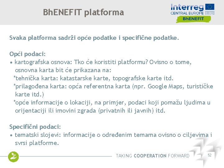 Bh. ENEFIT platforma Svaka platforma sadrži opće podatke i specifične podatke. Opći podaci: •