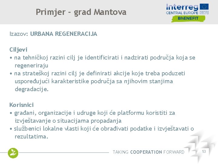 Primjer - grad Mantova Izazov: URBANA REGENERACIJA Ciljevi • na tehničkoj razini cilj je