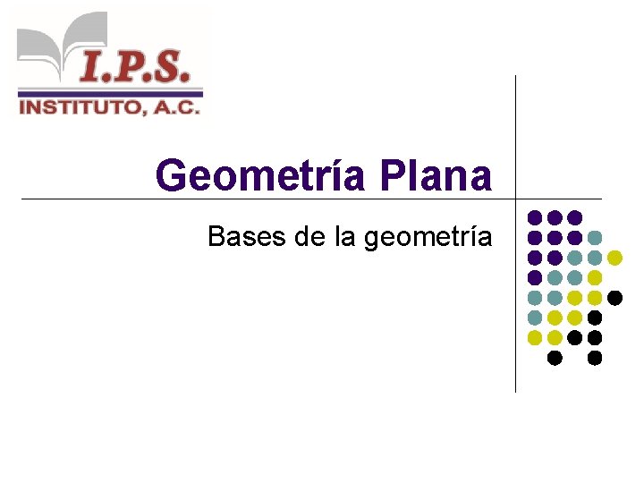 Geometría Plana Bases de la geometría 